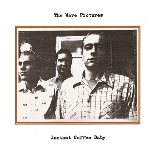 Wave Pictures - Instant Coffee Baby