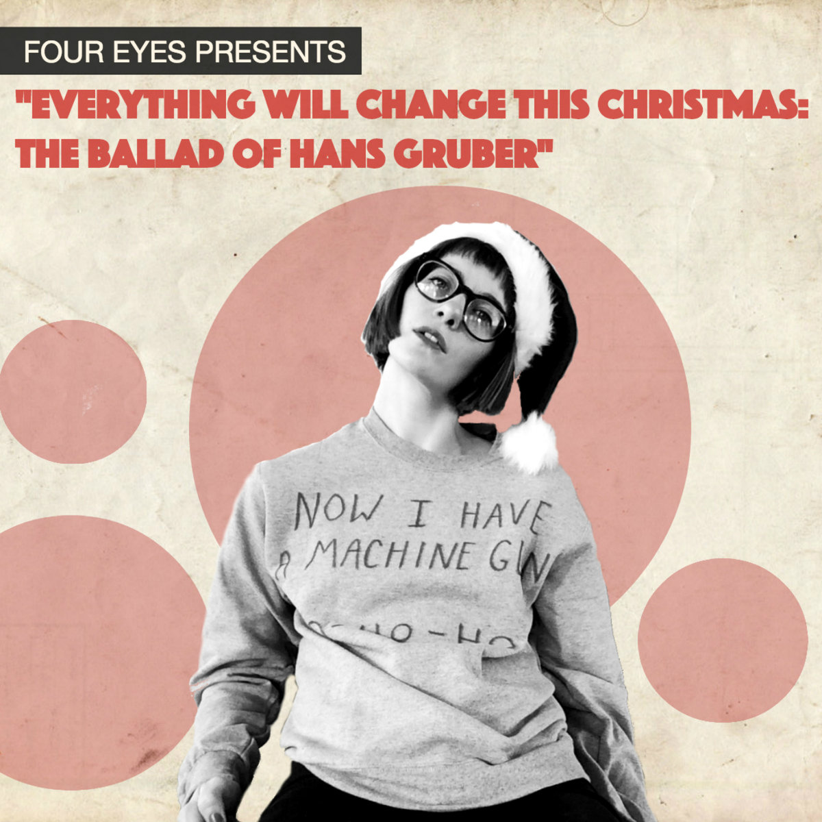 Four Eyes "Everything Will Change This Christmas: The Ballad of Hans Gruber"